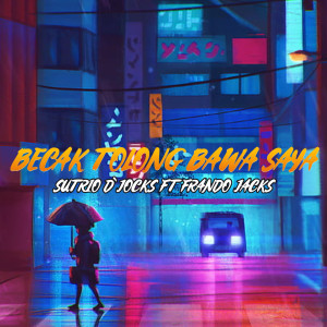 Dengarkan BECAK TOLONG BAWA SAYA lagu dari SUTRIO D`JOCKS dengan lirik