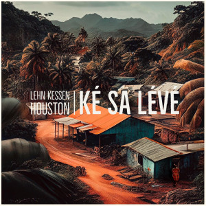 Listen to Ké Sa Lévé song with lyrics from Lehn Kessen