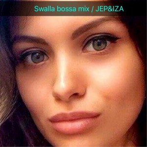 Listen to Swalla (Bossa Mix) song with lyrics from Jep&Iza