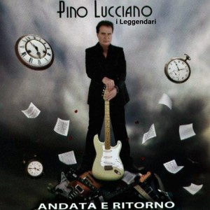 Pino Lucciano i Leggendari的專輯Andata E Ritorno