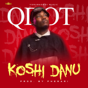 ดาวน์โหลดและฟังเพลง Koshi Danu (Explicit) พร้อมเนื้อเพลงจาก Qdot