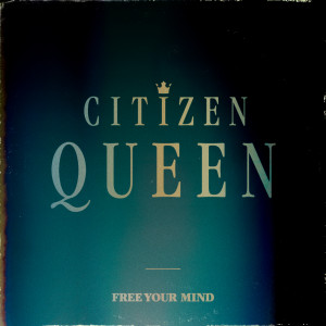 Album Free Your Mind from Citizen Queen