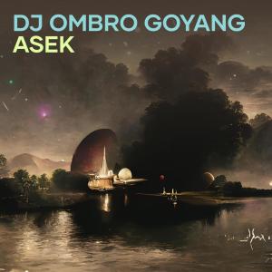 收听Arkan Music的Dj Ombro Goyang Asek歌词歌曲