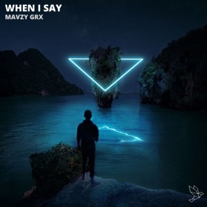 ดาวน์โหลดและฟังเพลง When I Say (Original Mix) พร้อมเนื้อเพลงจาก mavzy grx