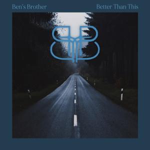 Ben's Brother的專輯Better Than This
