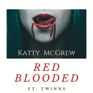 Katty McGrew的專輯Red Blooded (feat. TWINNS)