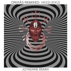 อัลบัม Orixás Remixed: Vassi (Exú) (Jotaerre Remix) ศิลปิน Aloísio Menezes