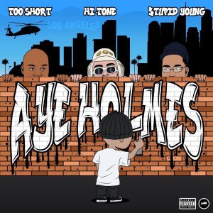 Aye Holmes (feat. Too $hort) (Explicit) dari $tupid Young