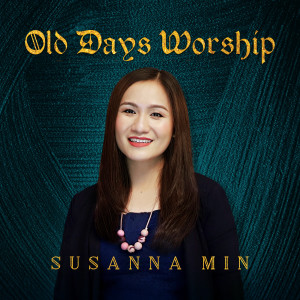 Album Old Days Worship oleh Susanna Min