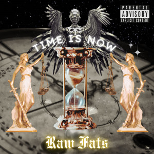 Listen to Time Is Now (Explicit) song with lyrics from Raw Fats