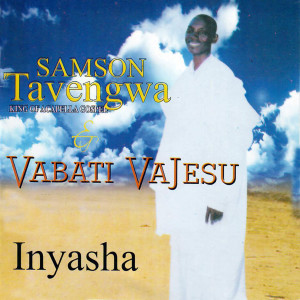 ดาวน์โหลดและฟังเพลง Inyasha พร้อมเนื้อเพลงจาก Samson Tavengwa