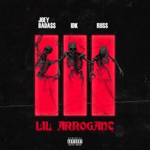 收聽IDK的Lil Arrogant (feat. Joey Bada$$ & Russ) (Explicit)歌詞歌曲
