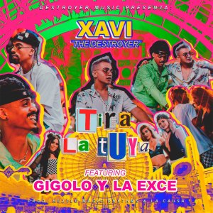收听Xavi The Destroyer的Tira la Tuya (Explicit)歌词歌曲