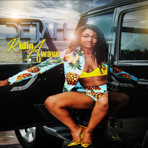 Listen to Ridin a Wave song with lyrics from Dejah