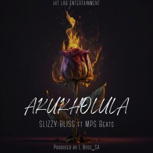 收聽Slizzy Bliss的Akukholula (feat. MPS Beats)歌詞歌曲