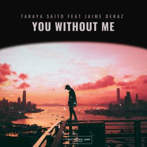 ดาวน์โหลดและฟังเพลง You Without Me (feat. Jaime Deraz) พร้อมเนื้อเพลงจาก Takaya Saito