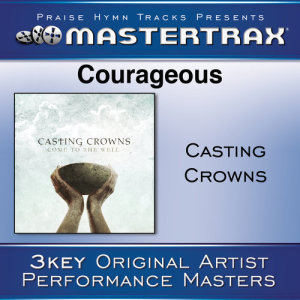 收聽Casting Crowns的Courageous (With Background Vocals) ([Performance Track]) (Performance Track)歌詞歌曲