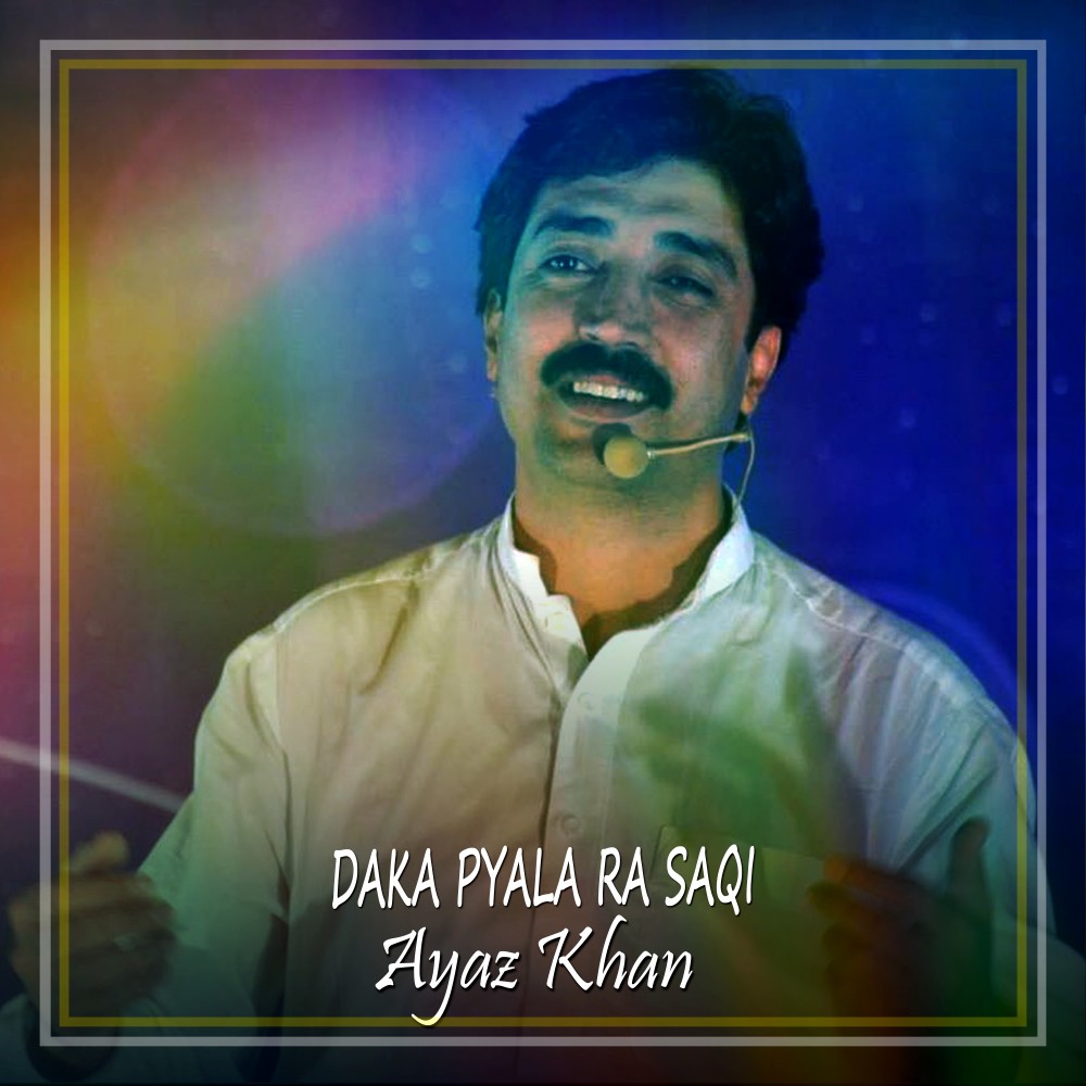 Daka Pyala Ra Saqi
