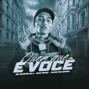 Listen to Quem Que É Você song with lyrics from MC Menor da L
