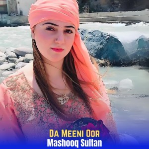 Listen to Da Meeni Oor song with lyrics from Mashooq Sultan