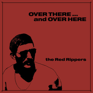 อัลบัม Over There ... and Over Here ศิลปิน The Red Rippers