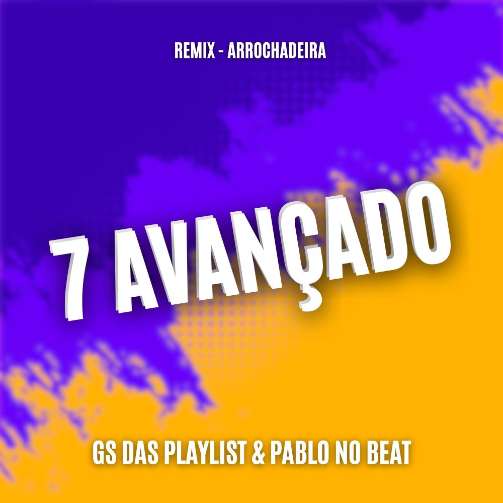 7 Avançado (Remix Arrochadeira|Explicit)