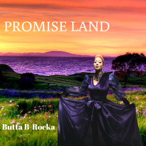 Listen to Promise Land song with lyrics from Butta B Rocka