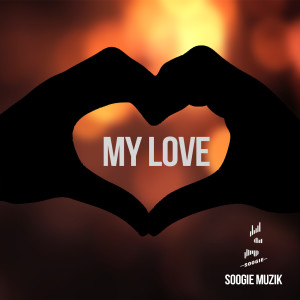 Dengarkan lagu My Love nyanyian Soogie Muzik dengan lirik
