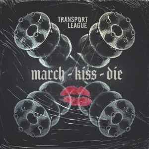 Album March Kiss Die from Transport League