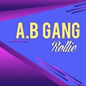 收聽A.B GANG的Rollie歌詞歌曲