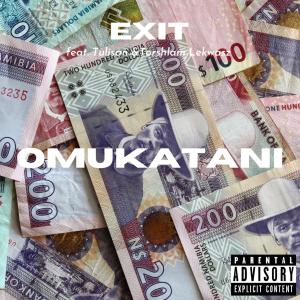 Listen to Omukatani (feat. Tulisan & Torshlam Lekwasz) song with lyrics from Exit