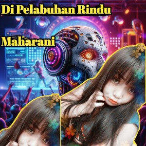 收聽Maharani的Di Pelabuhan Rindu歌詞歌曲