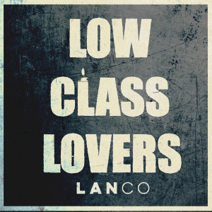 LANco的專輯Low Class Lovers