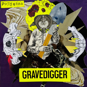 Pollyanna的專輯Gravedigger (Explicit)
