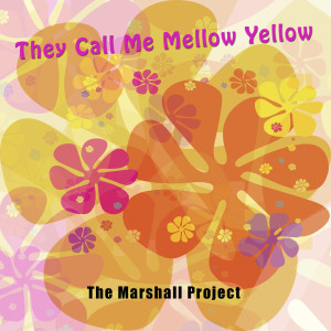 Album They Call Me Mellow Yellow from The Marshall Project