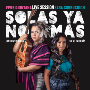 收聽Vivir Quintana的Solas Ya No Más - Canción Sin Miedo (Live)歌詞歌曲