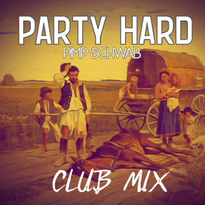 Album Party Hard (Club Mix) [Explicit] from 