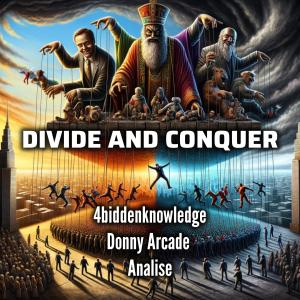 4biddenKnowledge的專輯Divide And Conquer (feat. Donny Arcade & Analise) [Gorilla Tek Remix]