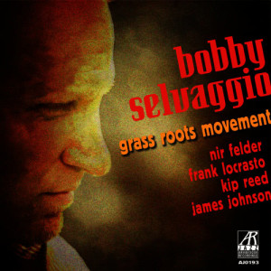 Bobby Selvaggio的專輯Grass Roots Movement