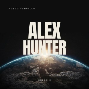 ดาวน์โหลดและฟังเพลง ALEX HUNTER พร้อมเนื้อเพลงจาก Cresh K