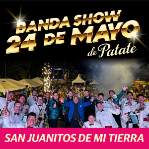 อัลบัม San Juanitos de Mi Tierra ศิลปิน Banda Show 24 de Mayo de Patate