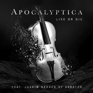 收聽Apocalyptica的Live or Die (feat. Joakim Brodén)歌詞歌曲