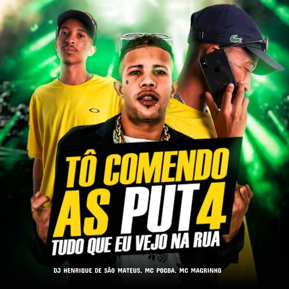 Tô Comendo as Puta Tudo Que Vejo Eu Vejo na Rua (feat. Mc Pogba & Mc Magrinho)