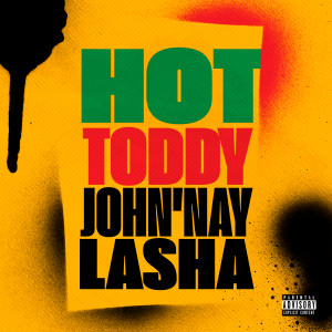 Album Hot Toddy (Explicit) oleh John'nay Lasha