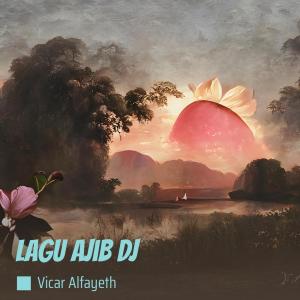 Dengarkan Lagu Ajib Dj (Remix) lagu dari Vicar Alfayeth dengan lirik