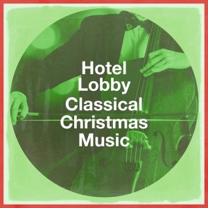 Album Hotel Lobby Classical Christmas Music from Classical Christmas Music and Holiday Songs