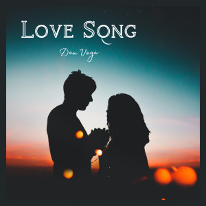 收聽Dan Vega的Love Song歌詞歌曲