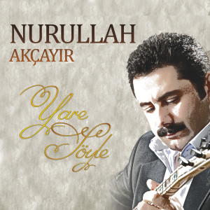 Nurullah Akçayır的專輯Yare Söyle