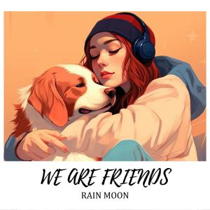 Dengarkan WE ARE FRIENDS (feat. SOLARIA) lagu dari Rain Moon dengan lirik