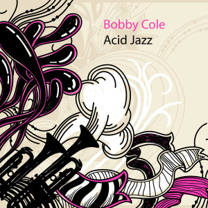 收聽Bobby Cole的Bossa Nova Latin Acid Jazz Music Alt歌詞歌曲